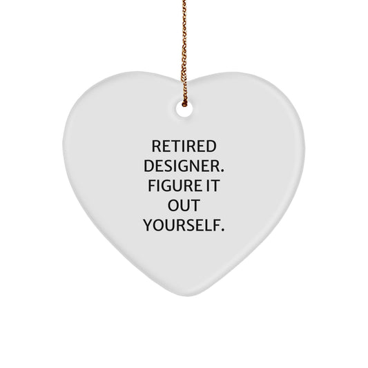 Funny Designer Gifts from Men to Friends for Christmas Unique Designer Heart Ornament with Inspirational Quote Retired Designer Figure It Out Yourself - Image 1