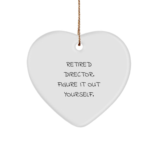 Funny Gifts for Directors, Heart Ornament, 'Retired Director. Figure It Out Yourself.' Quote, White - Image 1
