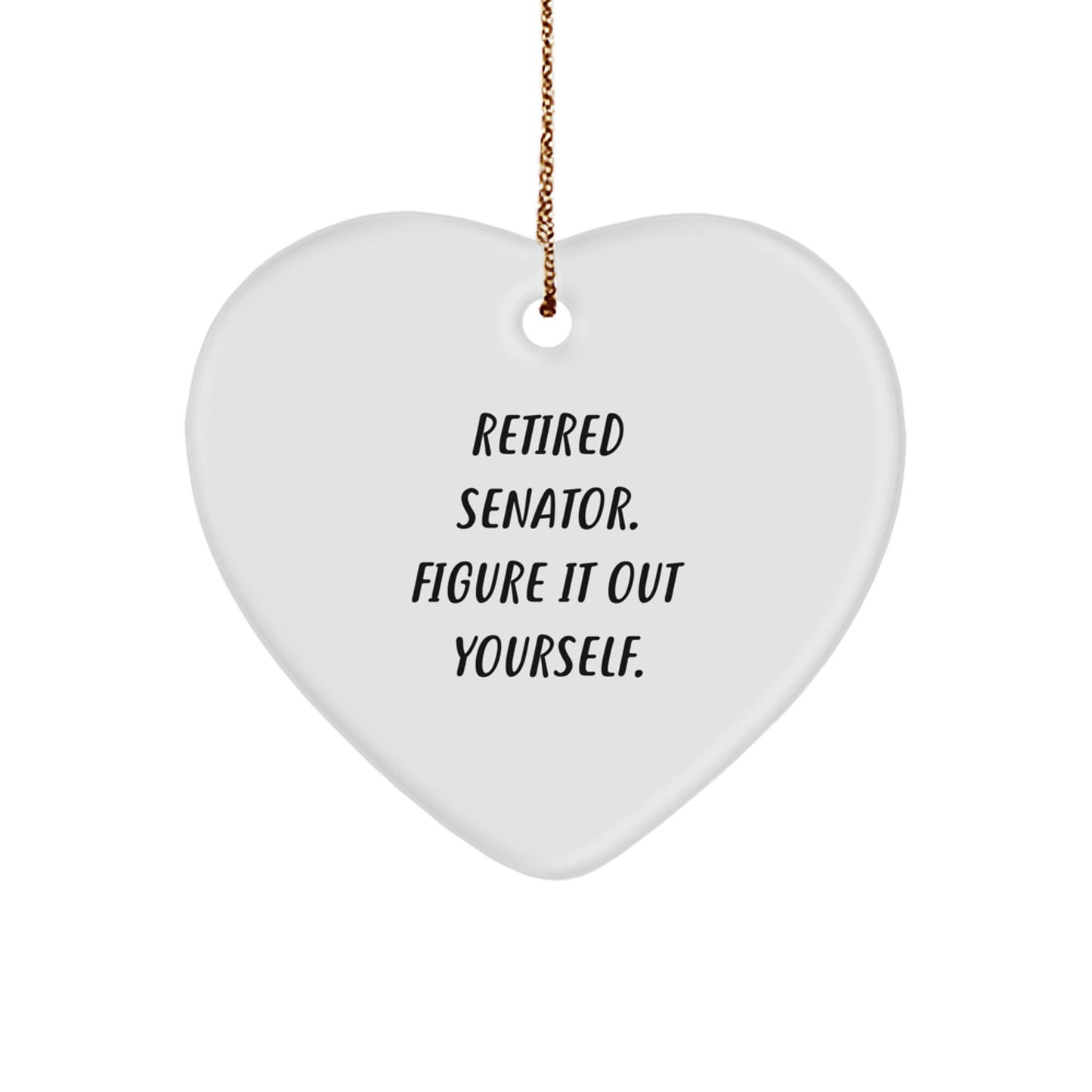 Funny Senator Heart Ornament Gifts for Men from Friends - Retired Senator Figure It Out Yourself Quote Christmas Unique - Image 1