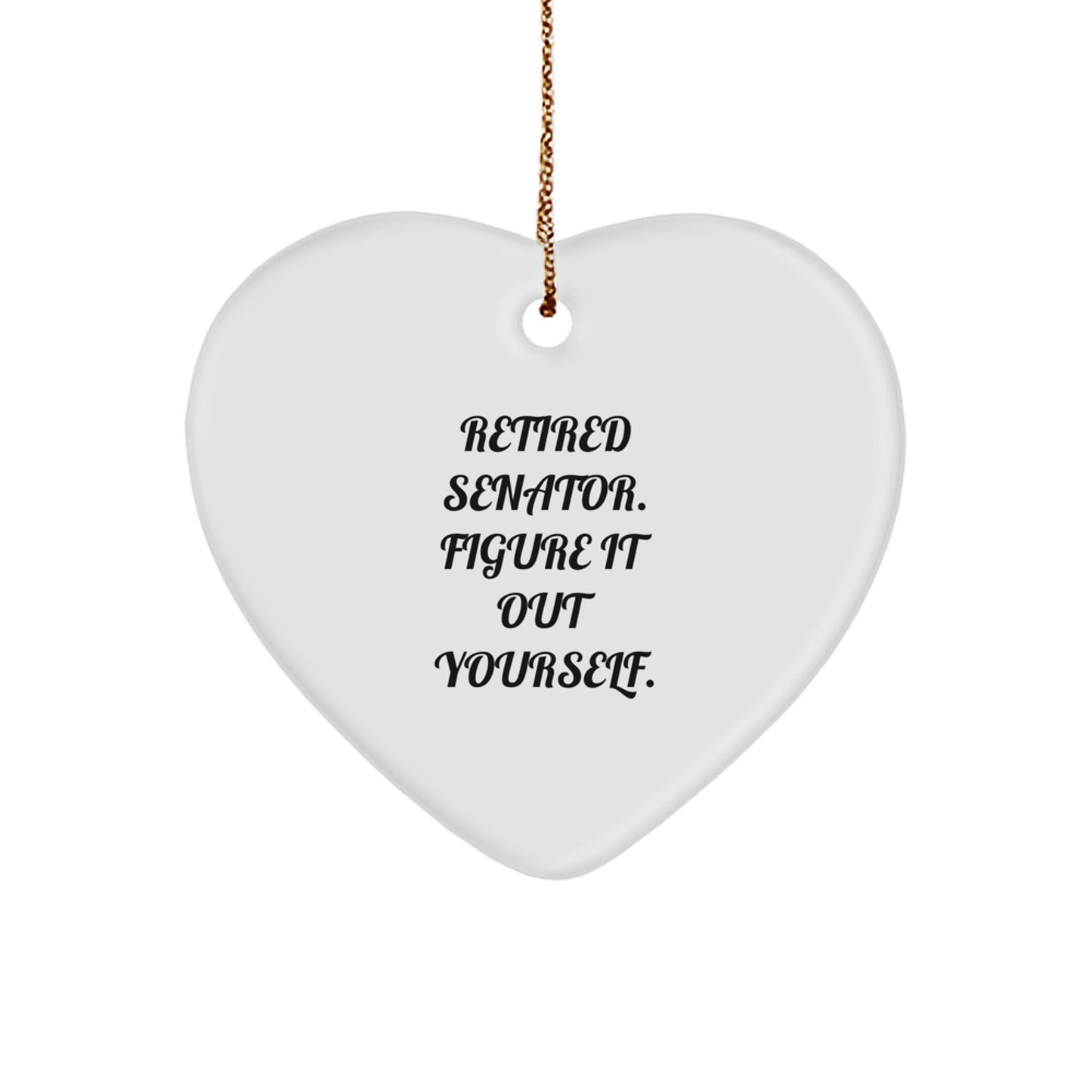 Senator Heart Ornament Gifts from Friends and Family, Funny Quote 'Figure It Out Yourself', Heart Shaped MDF, Perfect for Christmas Unique Gifts - Image 1