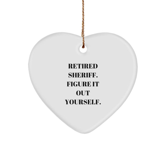 Funny Sheriff Heart Ornament, Gifts from Men to Sheriff, Christmas Unique Gifts for Friends, Sheriff Retired, 'Figure It Out Yourself' Quote, Heart Shaped, White - Image 1
