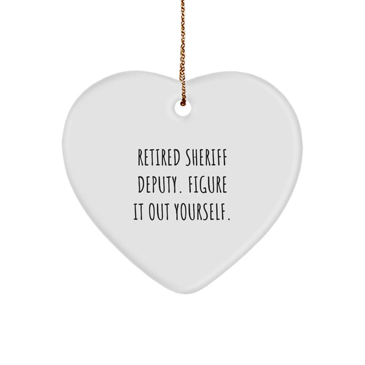Funny Gift from Family to Sheriff Deputy, Heart Ornament Quote - Retired Deputy Figure It Out Yourself, Sheriff Deputy Gifts for Christmas Unique - Image 1