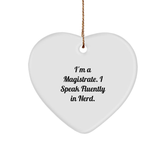 Funny Magistrate Gifts from Friends, Heart Ornament for Men, I'm A Magistrate. I Speak Fluently In genius. Christmas Unique Gifts - Image 1