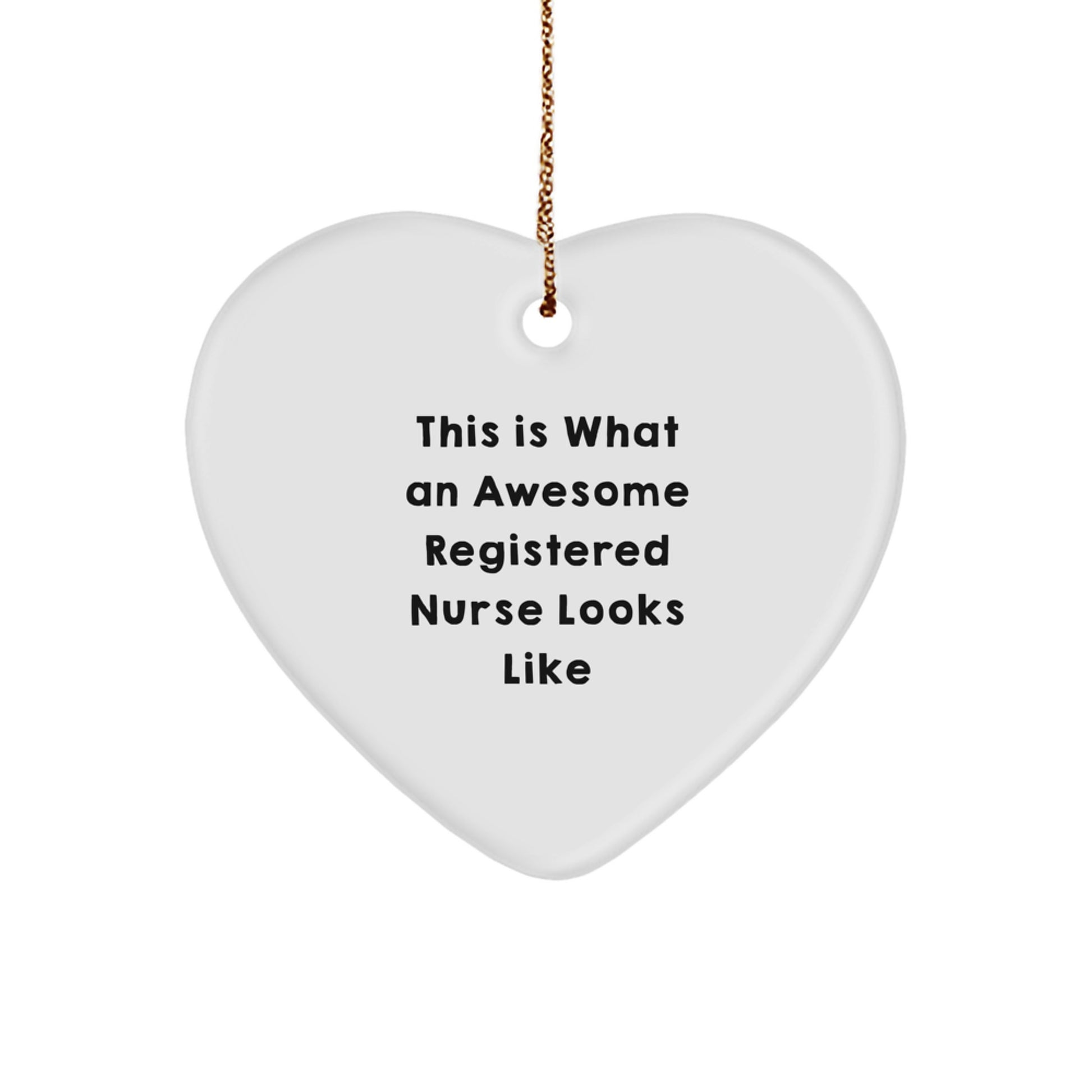 Funny Heart Ornament for Registered Nurse, Gift from Family, Unique Christmas Unique Gifts for Nurses, 'This Is What An Awesome Registered Nurse Looks Like' - Image 1
