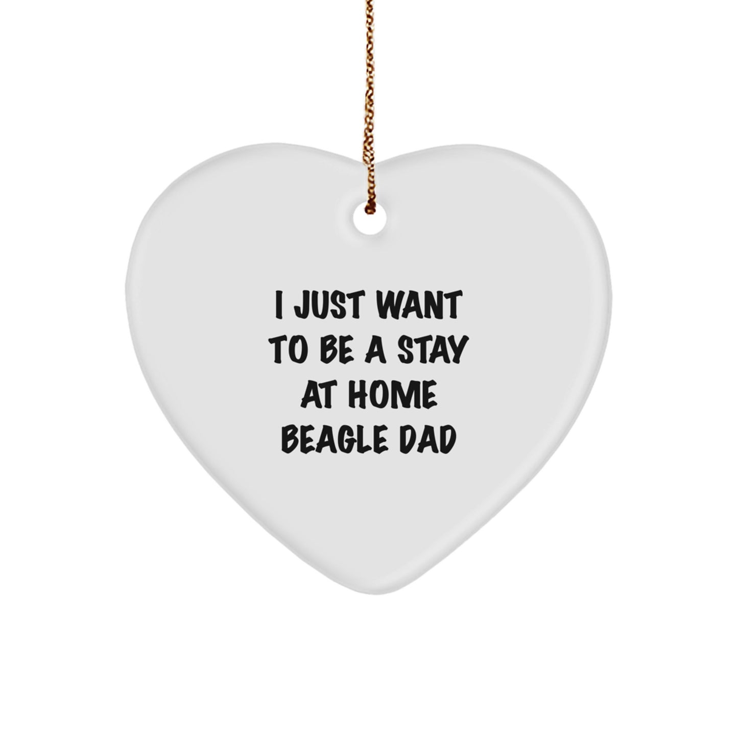 Gifts from Family - Heart Ornament for Beagle Dog Lovers - 'I Just Want To Be A Stay At Home Beagle Dad' - Christmas Unique Presents - Image 1