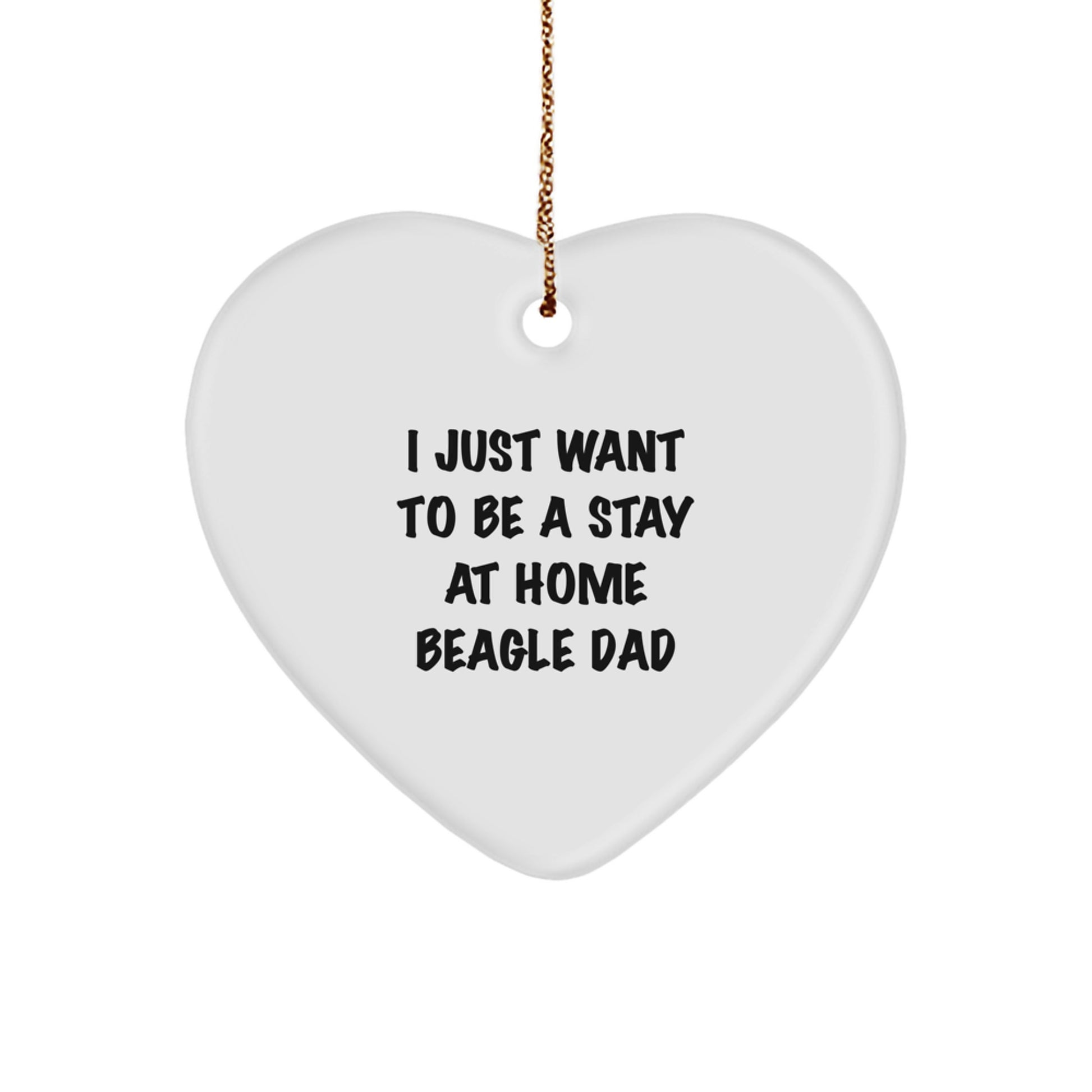 Gifts from Family - Heart Ornament for Beagle Dog Lovers - 'I Just Want To Be A Stay At Home Beagle Dad' - Christmas Unique Presents - Image 1