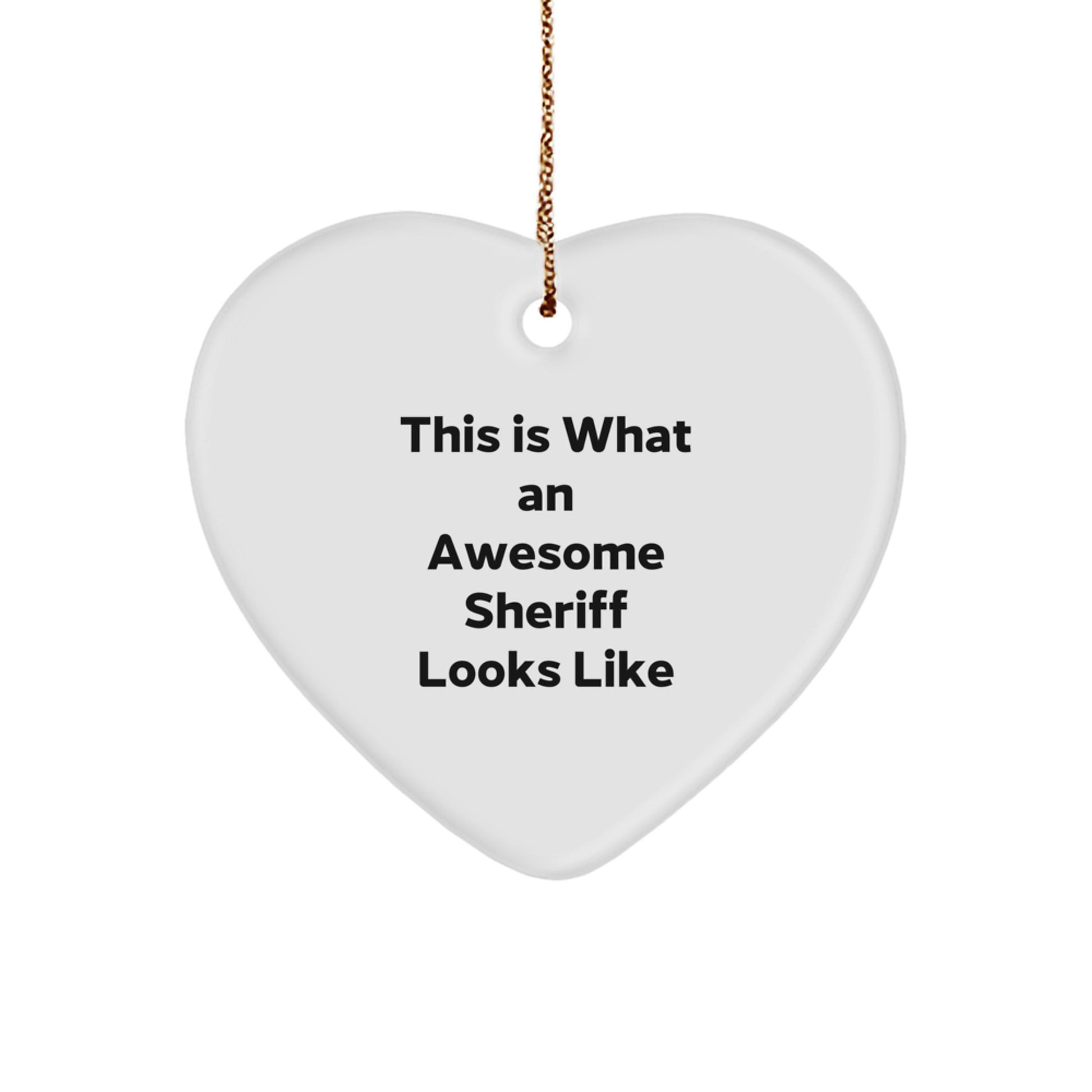 Sheriff Gifts from Men to Sheriff, This Is What An Awesome Sheriff Looks Like Heart Ornament, White Heart Shaped MDF, Durable and Lightweight, Perfect for Christmas - Image 1