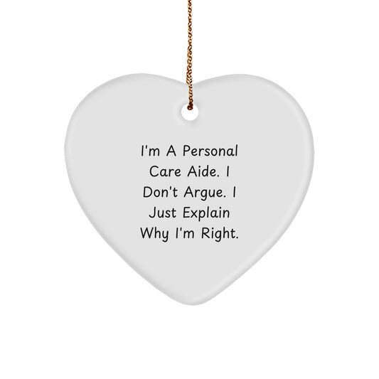 Funny Personal Care Aide Gifts from Friends, Heart Ornament for Personal Care Aide, I'm Right Humorous Christmas Unique Gifts for Personal Care Aide - Image 1