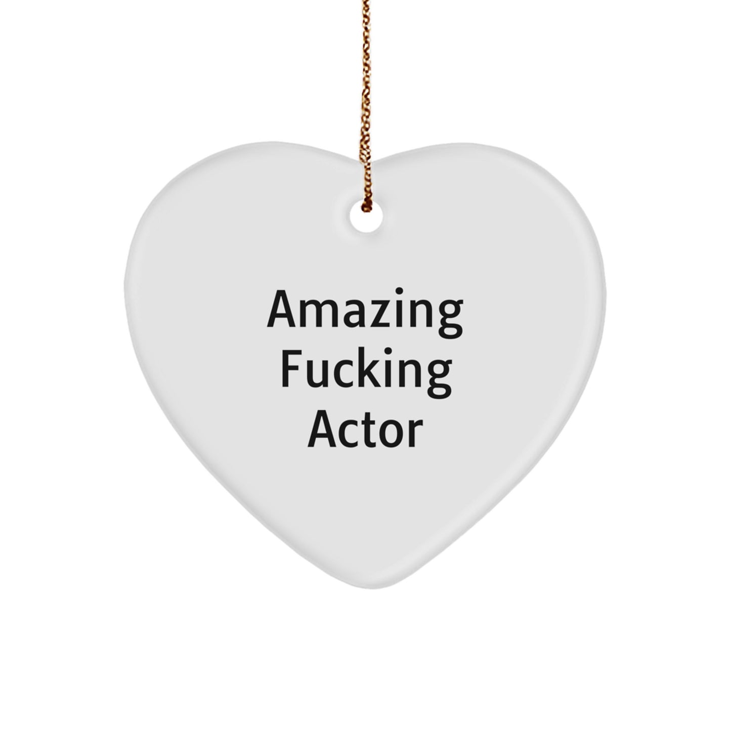 Unique Gifts from Friends for Actor Fans - Fun Heart Ornament with Amazing F--king Actor Quote, Christmas Decoration - Image 1