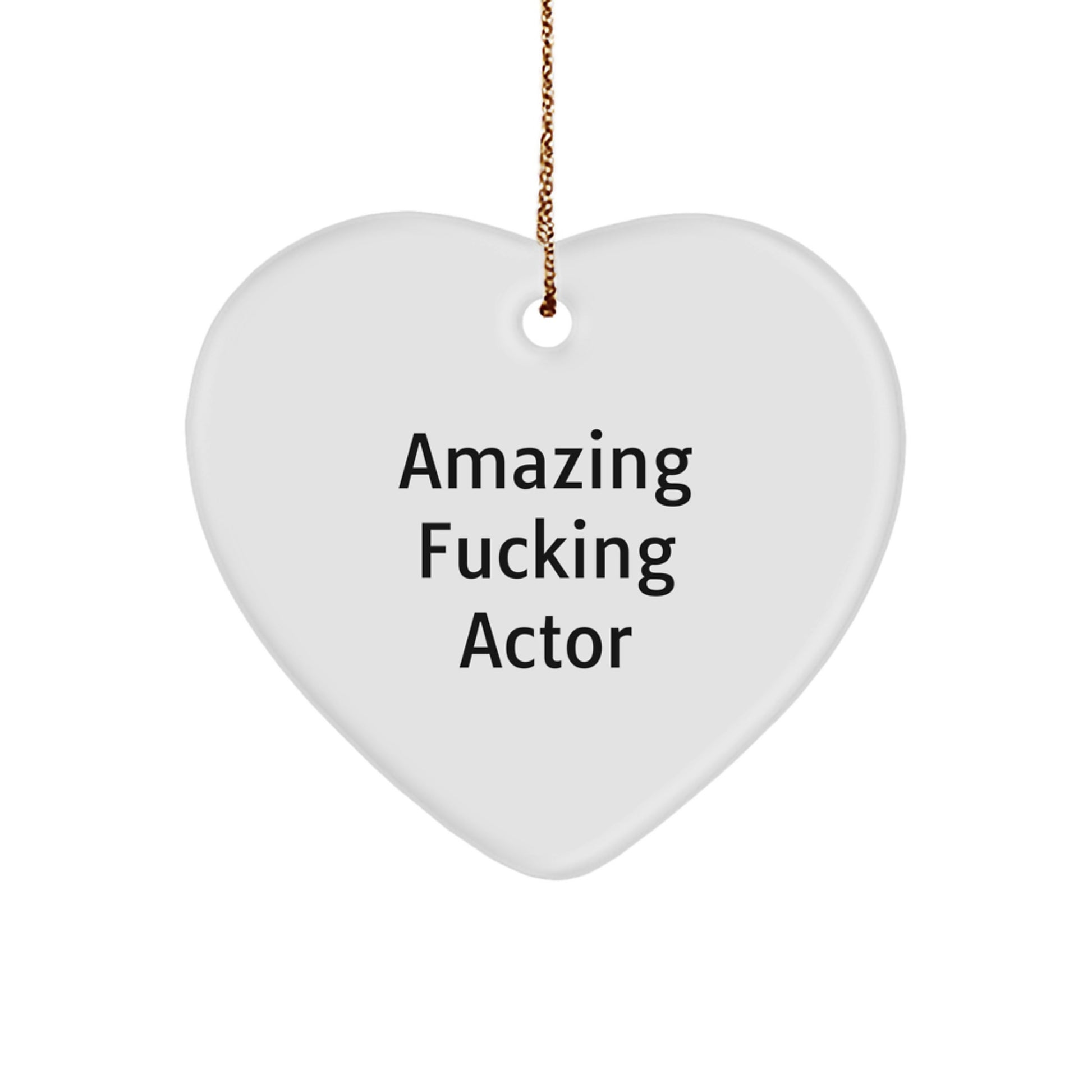 Unique Gifts from Friends for Actor Fans - Fun Heart Ornament with Amazing F--king Actor Quote, Christmas Decoration - Image 1