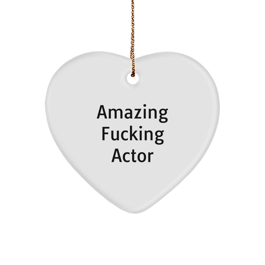 Unique Gifts from Friends for Actor Fans - Fun Heart Ornament with Amazing F--king Actor Quote, Christmas Decoration - Image 1