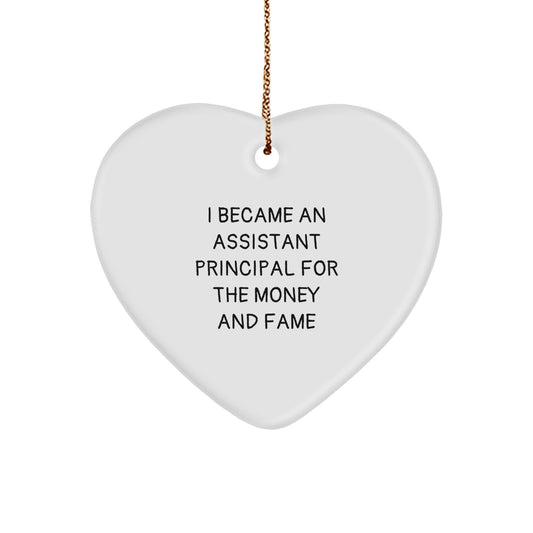 Funny Assistant Principal Gifts for Assistant Principal Women - Heart Ornament with I Became An Assistant Principal For The Money And Fame Quote, Perfect for Christmas Unique Gifts from Friends - Image 1