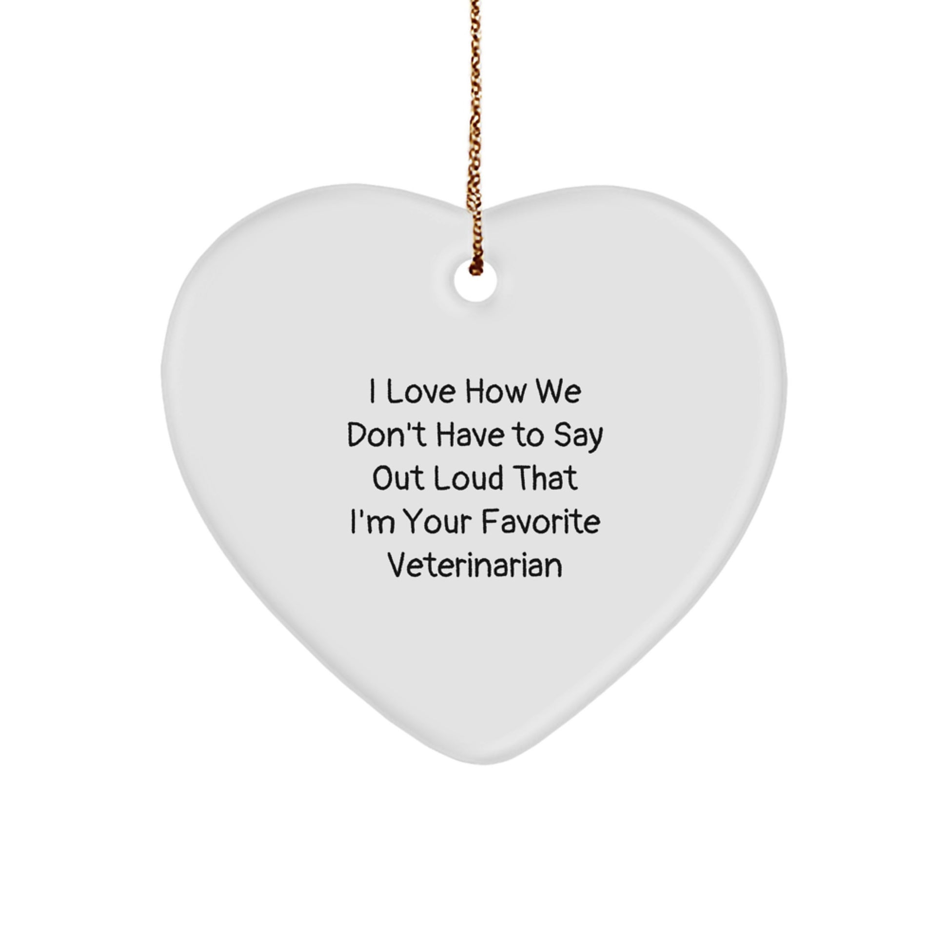 Funny Veterinarian Gifts from Friends for Men - Heart Ornament Love Quote Christmas Special - Image 1