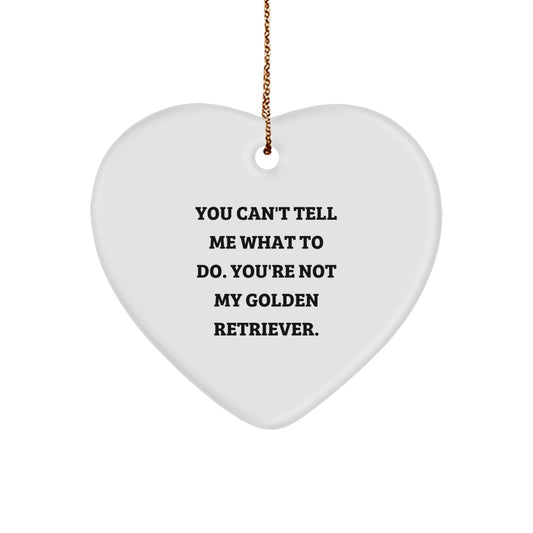 Funny Golden Retriever Dog Gifts from Friends, 'You Can't Tell Me What To Do' Heart Ornament for Christmas