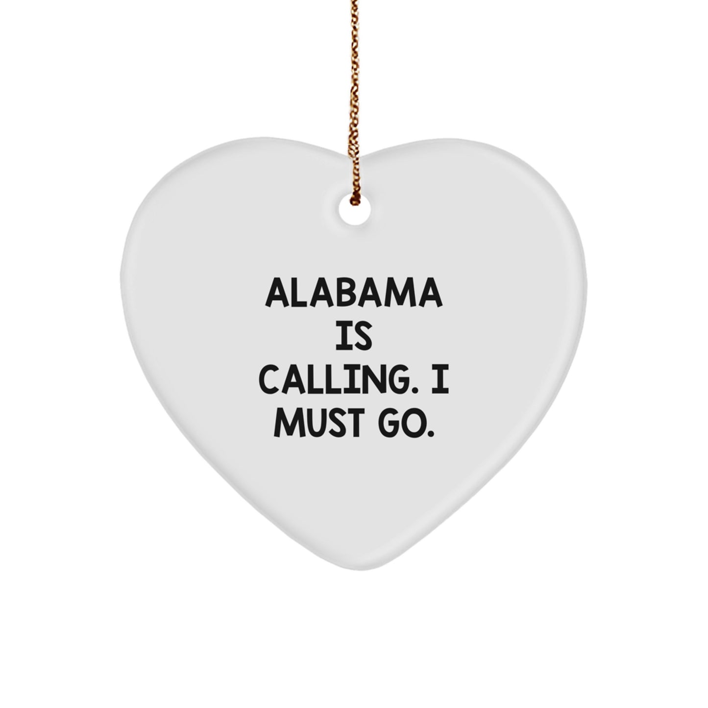 Alabama Heart Ornament, 'Alabama Is Calling. I Must Go.' - Christmas Gifts