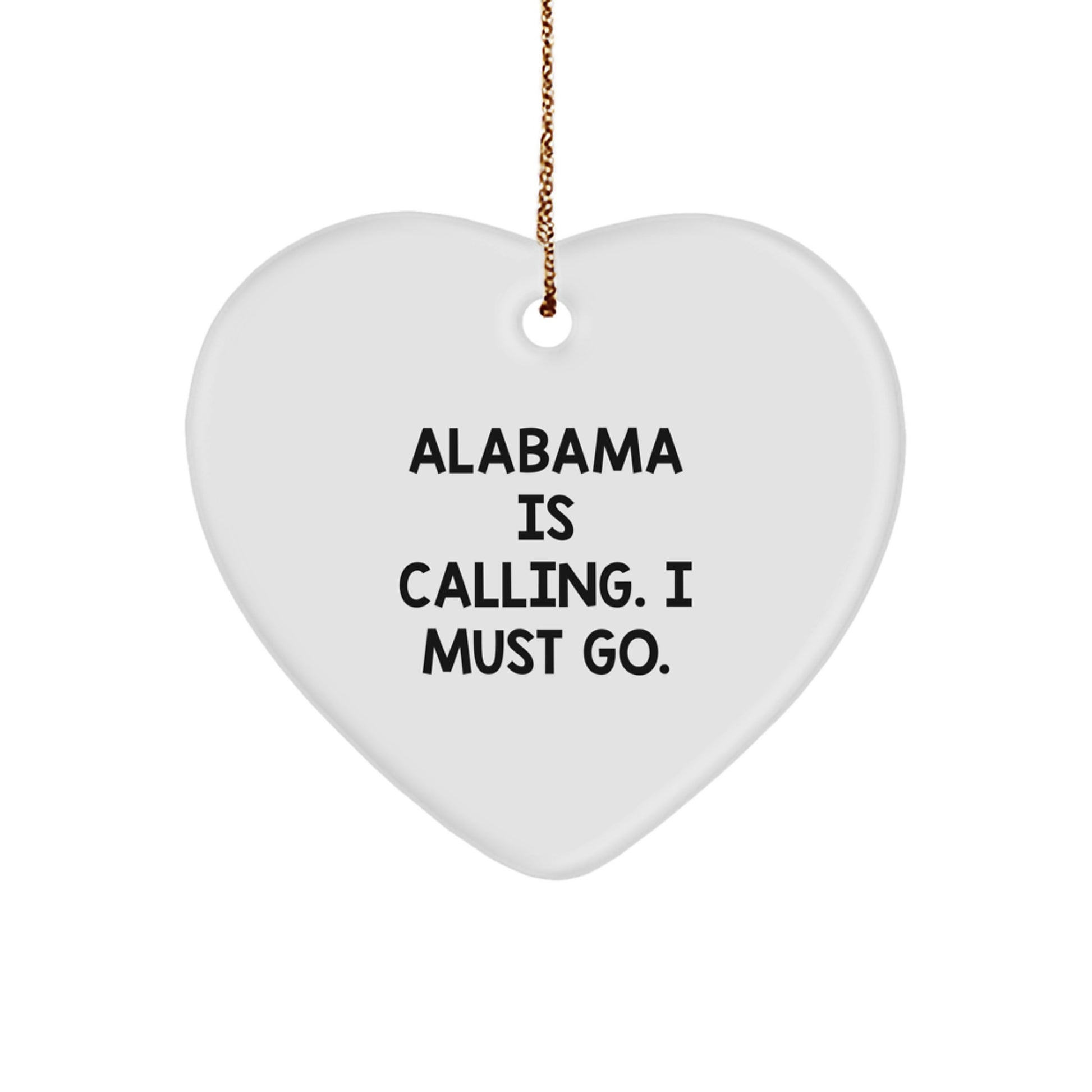 Alabama Heart Ornament, 'Alabama Is Calling. I Must Go.' - Christmas Gifts