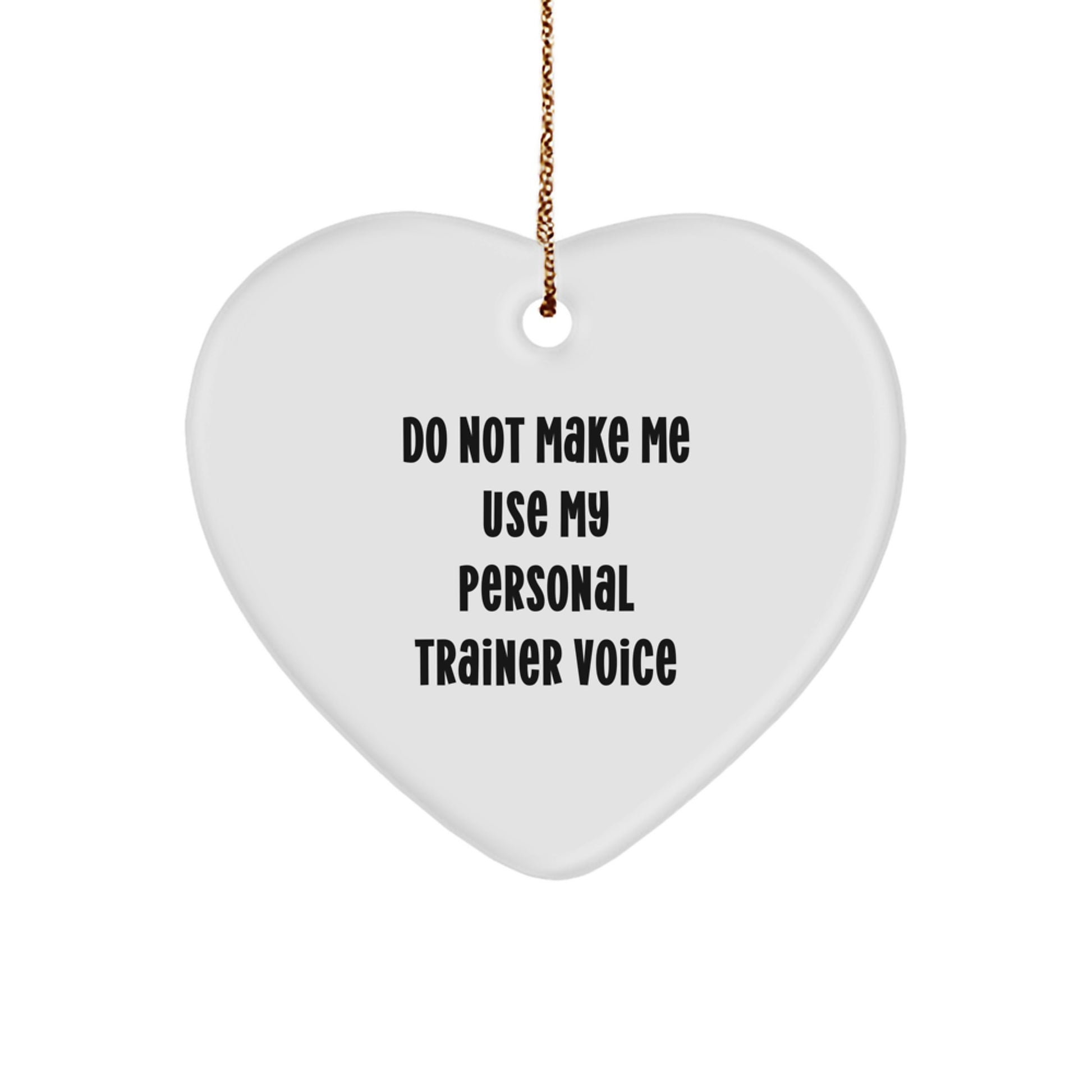 Funny Personal Trainer Gifts from Family, Heart Ornament for Personal Trainer Friends, Do Not Make Me Use My Personal Trainer Voice Christmas Unique Gifts - Image 1