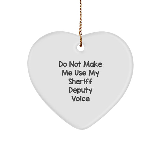 Funny Sheriff Deputy Gifts for Men, Sheriff Deputy Heart Ornament with Do Not Make Me Use My Sheriff Deputy Voice Quote, Christmas Unique Gifts from Friends to Sheriff Deputy - Image 1