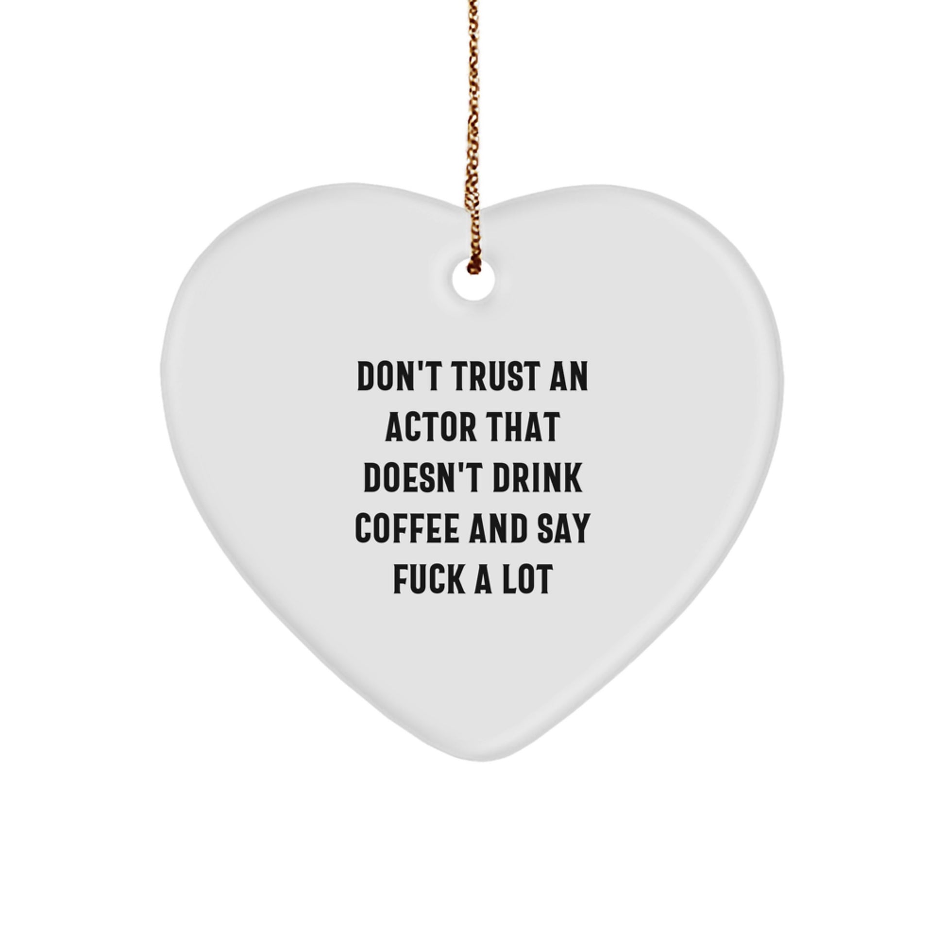 Funny Actor Gifts for Him - Heart Ornament, 'Don't Trust An Actor...' Quote, Perfect Christmas Unique Gifts from Friends or Family - Image 1
