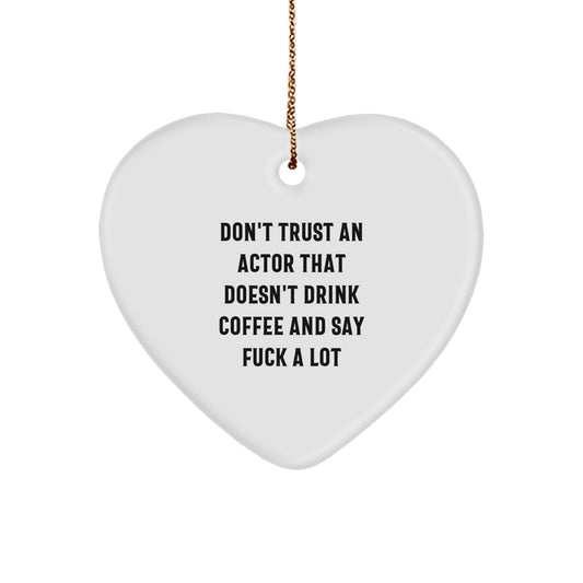 Funny Actor Gifts for Him - Heart Ornament, 'Don't Trust An Actor...' Quote, Perfect Christmas Unique Gifts from Friends or Family - Image 1