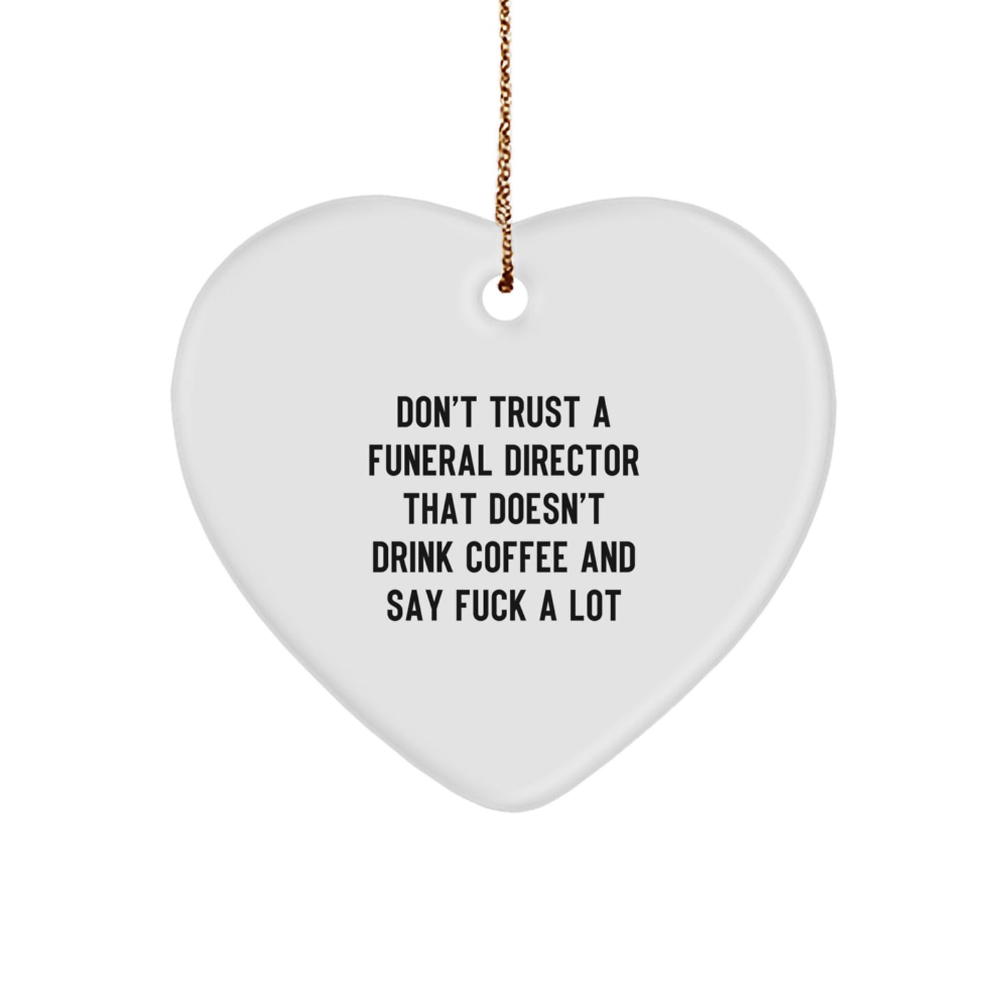 Funny Funeral Director Gifts for Men, Heart Ornament Quotes, Christmas Unique Gifts from Friends, Family, or Coworkers - Image 1