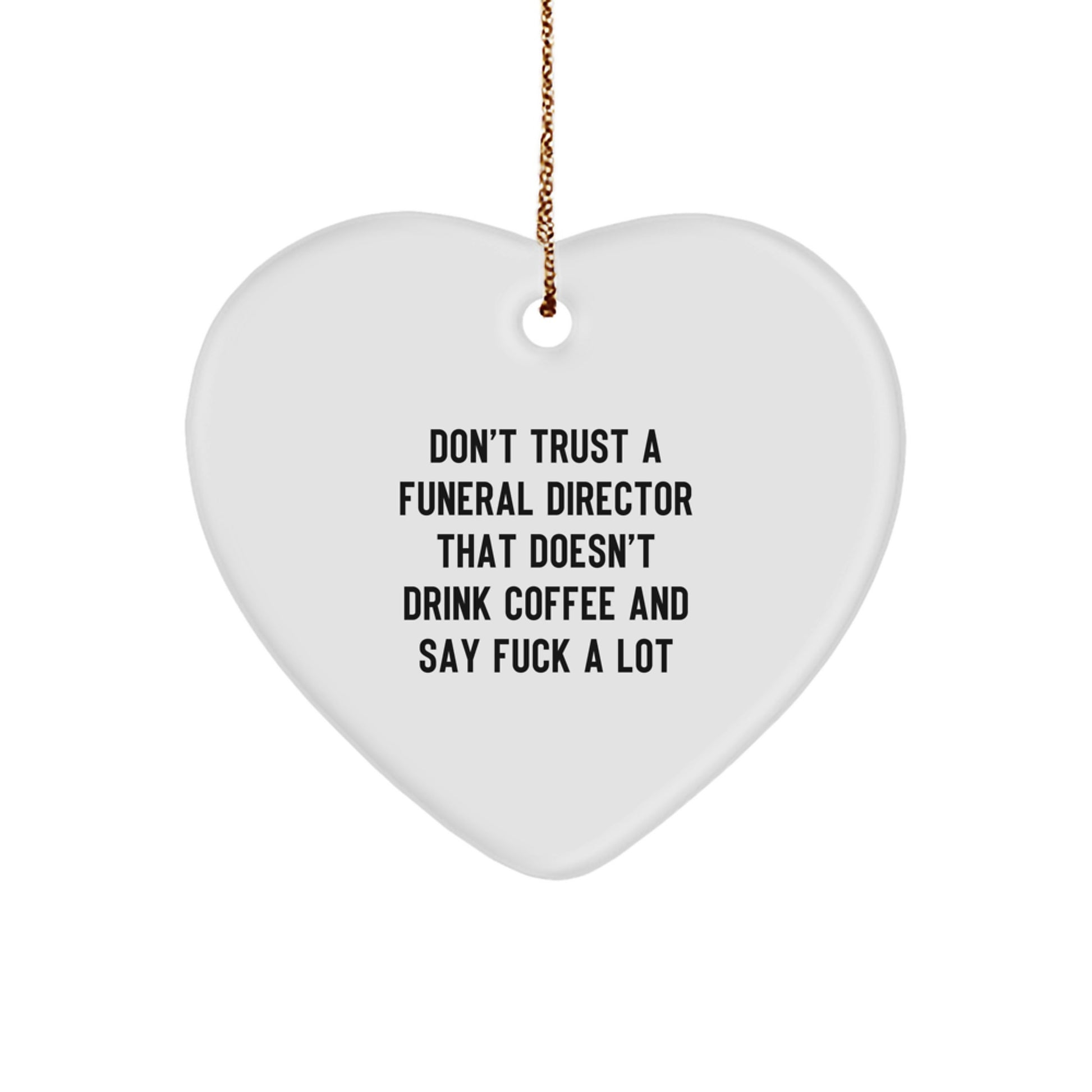 Funny Funeral Director Gifts for Men, Heart Ornament Quotes, Christmas Unique Gifts from Friends, Family, or Coworkers - Image 1