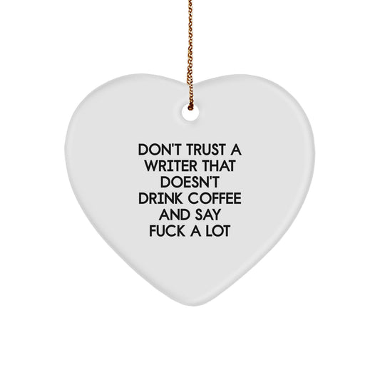 Funny Writer Gifts, Heart Ornament, Gifts for Writers, 'Don't Trust a Writer That Doesn't Drink Coffee and Say F--k a Lot', Christmas Unique Gifts from Friends - Image 1
