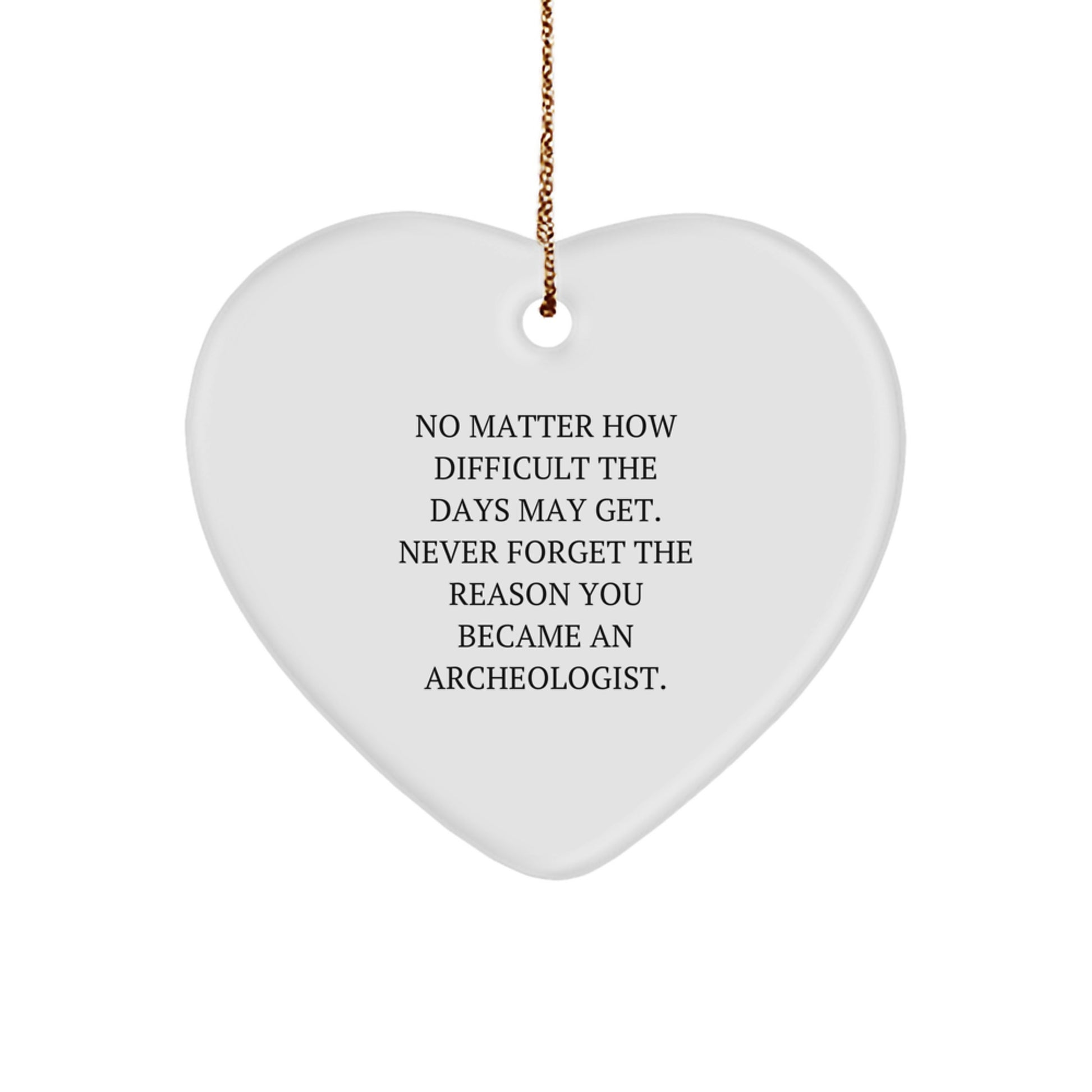 Unique Archeologist Heart Ornament Gifts from Friends - Funny Inspirational Quote for Christmas - Image 1