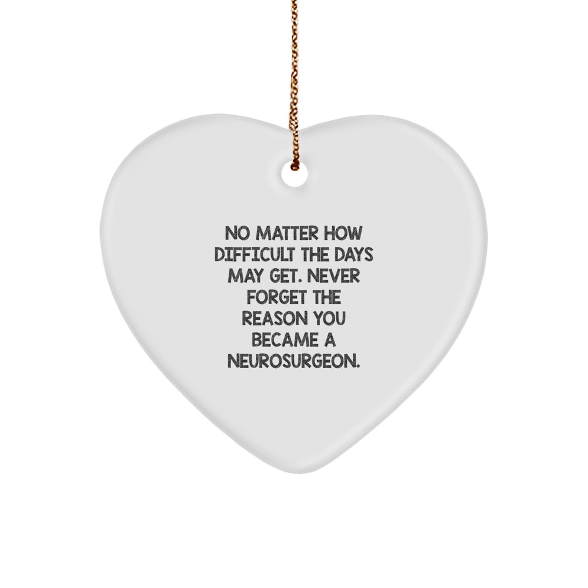 Neurosurgeon Heart Ornament Gifts from Family for Christmas Unique Inspirational Quote 'Never Forget The Reason You Became A Neurosurgeon' - Image 1