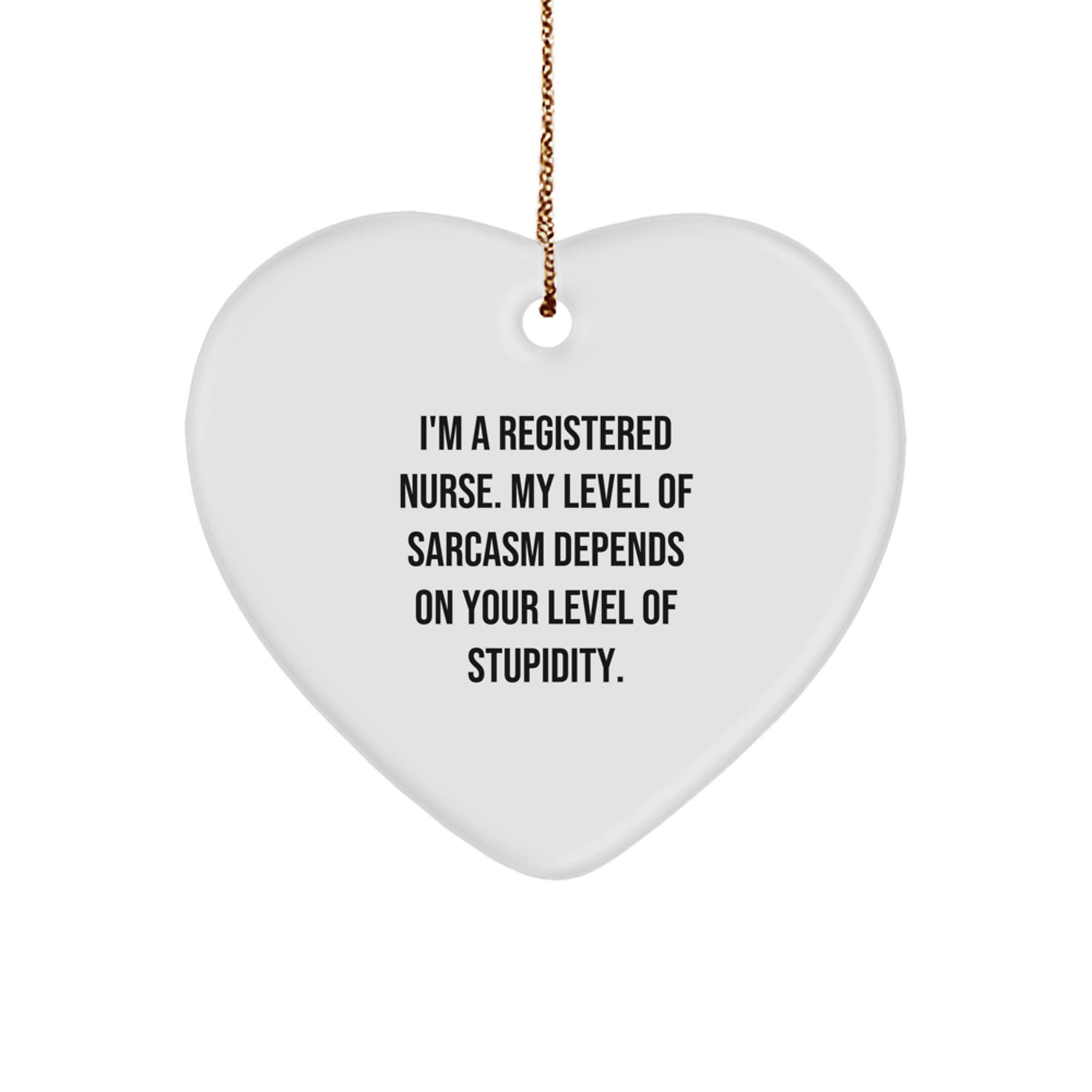 Funny Registered Nurse Gifts for Christmas, Heart Ornament with Sarcasm Humor Quote, Gifts from Friends to Family - Image 1