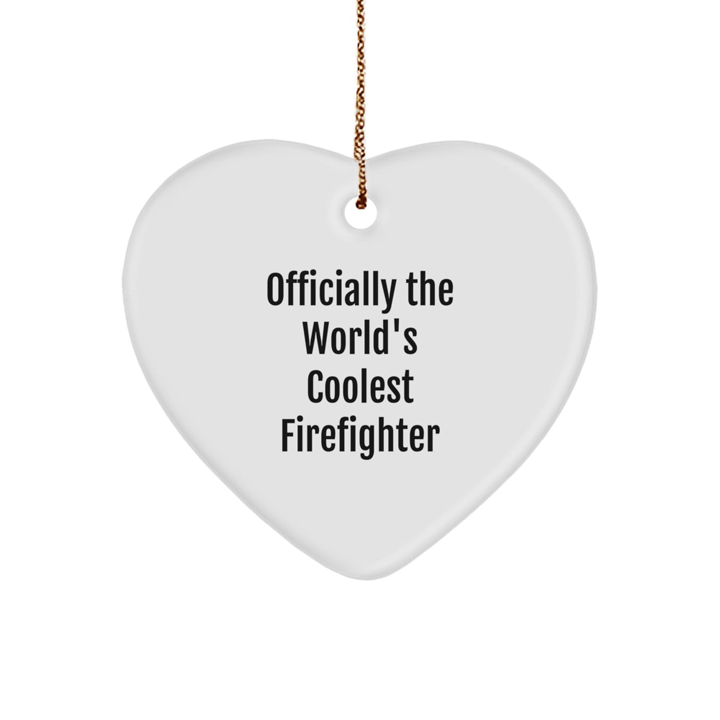 Funny Firefighter Gifts from Men to Firefighter Friends - Officially The World's Coolest Firefighter Heart Ornament Christmas Unique Gifts - Image 1