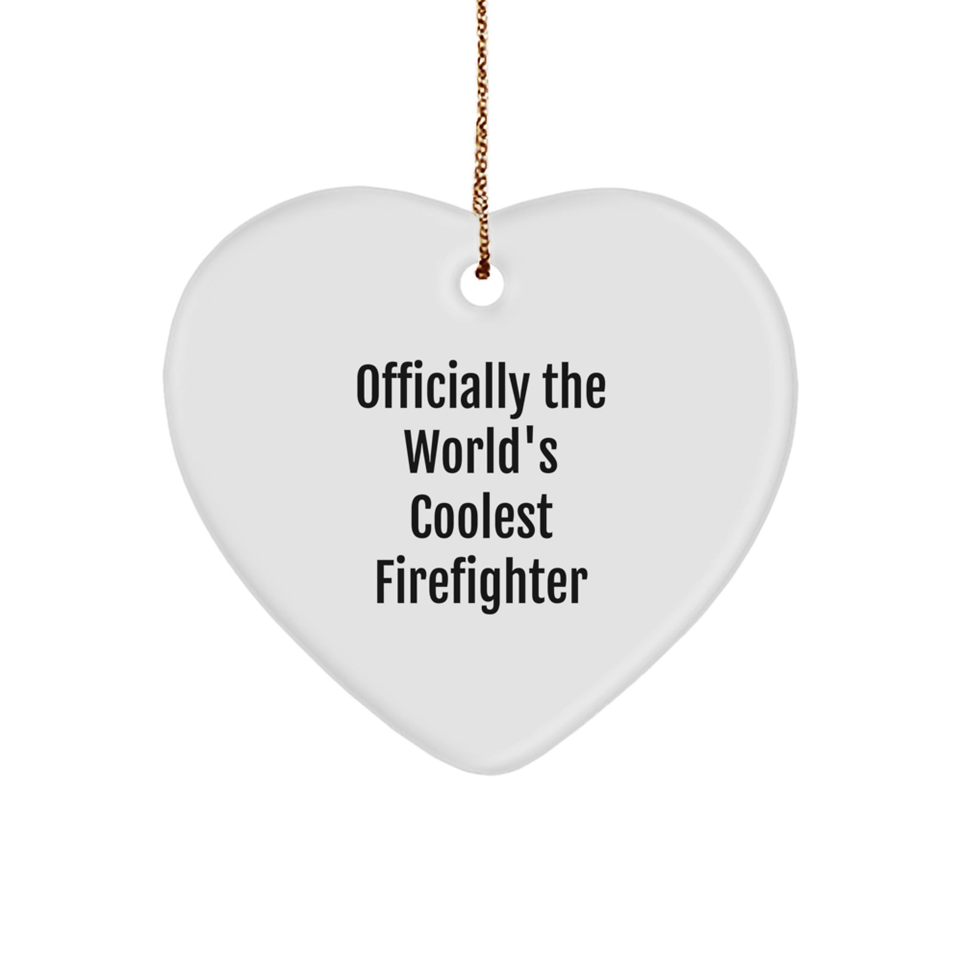 Funny Firefighter Gifts from Men to Firefighter Friends - Officially The World's Coolest Firefighter Heart Ornament Christmas Unique Gifts - Image 1