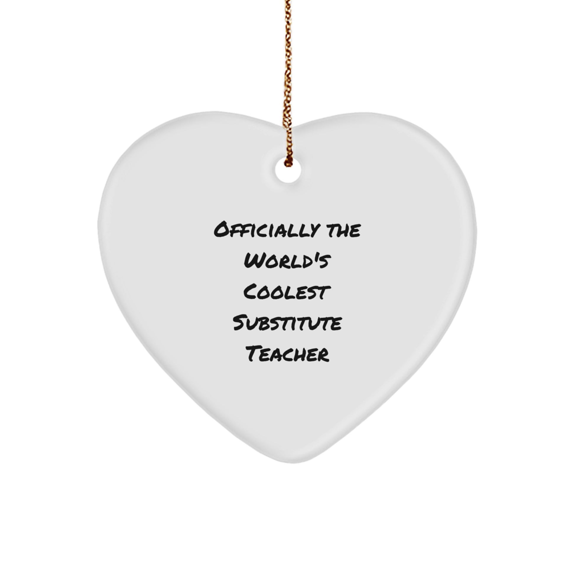 Funny Quote Gifts from Men to Substitute Teacher - 'Officially The World's Coolest Substitute Teacher' Heart Ornament, Christmas Unique Personalized Gifts - Image 1