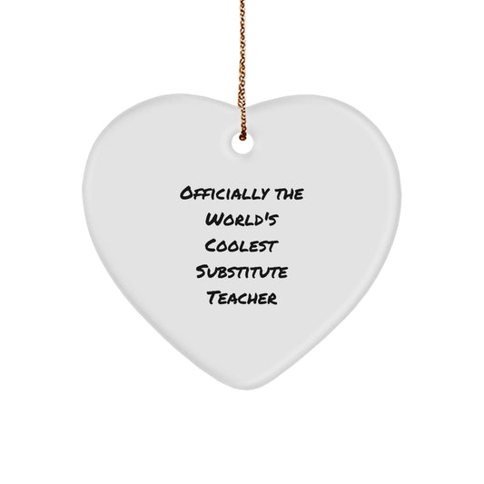 Funny Quote Gifts from Men to Substitute Teacher - 'Officially The World's Coolest Substitute Teacher' Heart Ornament, Christmas Unique Personalized Gifts - Image 1