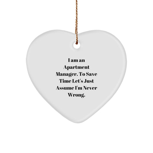 Funny Apartment Manager Gifts from Friends, Heart Ornament with Inspirational Quote 'I Am An Apartment Manager. To Save Time Let's Just Assume I'm Never Wrong.' for Christmas Unique Gifts - Image 1