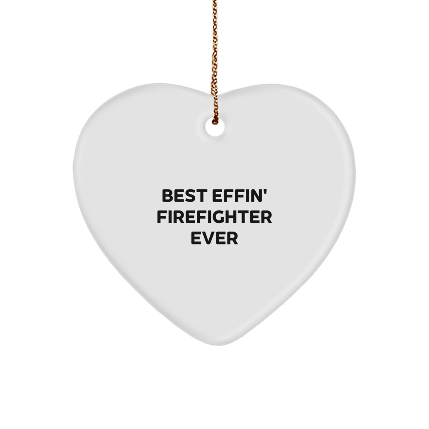 Funny Firefighter Gifts from Men to Firefighter Friends and Coworkers this Christmas Unique Ornament, Best Effin' Firefighter Ever Heart Shaped Decoration - Image 1