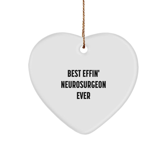 Funny Neurosurgeon Heart Ornament Gifts from Men to the Best Effin' Neurosurgeon Ever, Funny Heart Ornament for Christmas Unique Gifts - Image 1