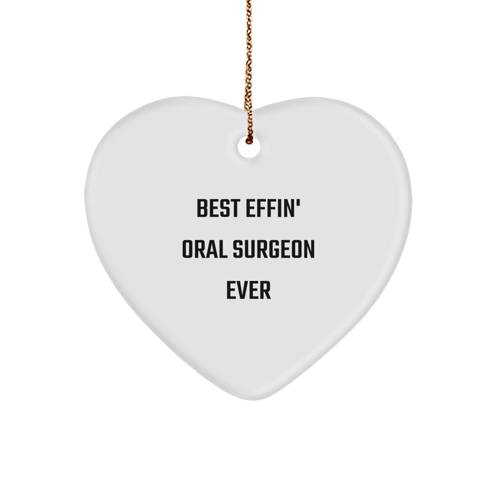 Funny Gifts from Men to Best Effin' Oral Surgeon Ever, Heart Ornament, Unique Christmas Unique Gifts for Oral Surgeons, White Heart Shaped MDF Ornament - Image 1