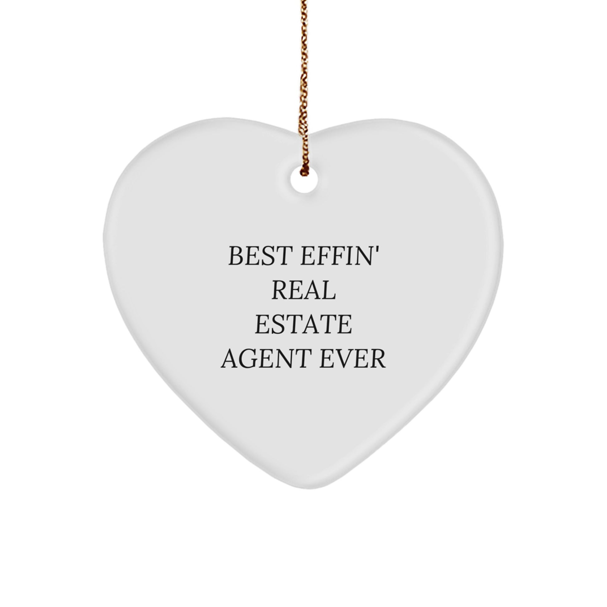 Funny Real Estate Agent Heart Ornament Gifts from Friends, Coworkers, Family Members - Best Effin' Ever - Image 1