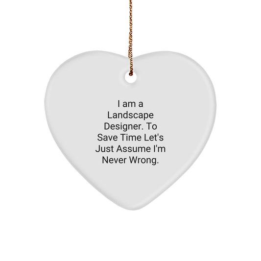 Funny Landscape Designer Gifts, Heart Ornament with 'Never Wrong' Humor, Gifts from Friends or Family for Christmas Unique Gifts - Image 1