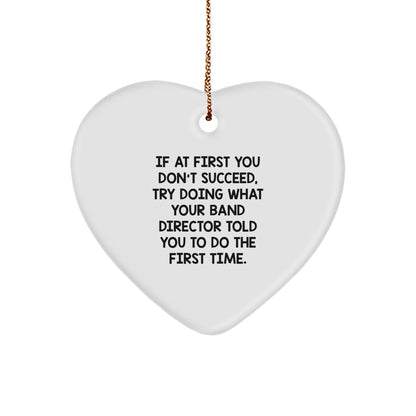 Funny 'If At First You Don't Succeed' Heart Ornament for Band Directors from Friends, Coworkers, or Family at Christmas - Image 1