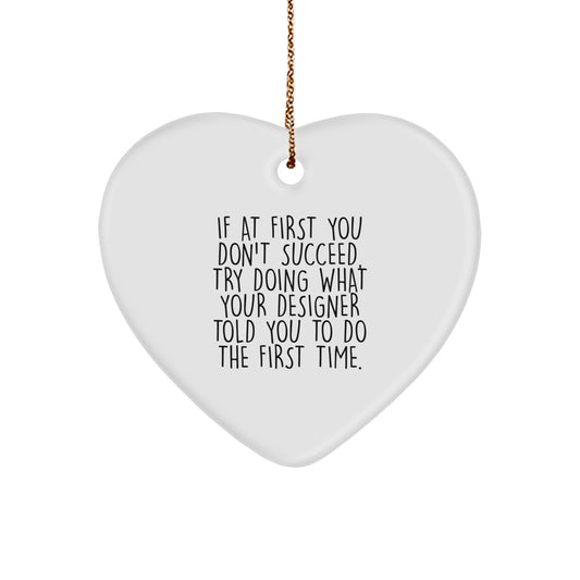 Funny Designer Gifts for Men, Unique Heart Ornament from Friends, Inspirational Christmas Decorations for Home, If 'At First You Don't Succeed' Gifts - Image 1