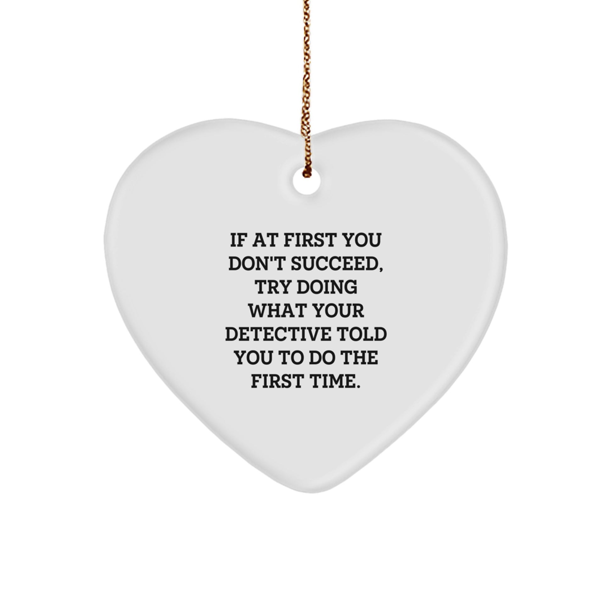 Funny Detective Gifts from Men for Christmas Heart Ornament, Inspirational Quote Heart Shaped MDF Decor - Image 1