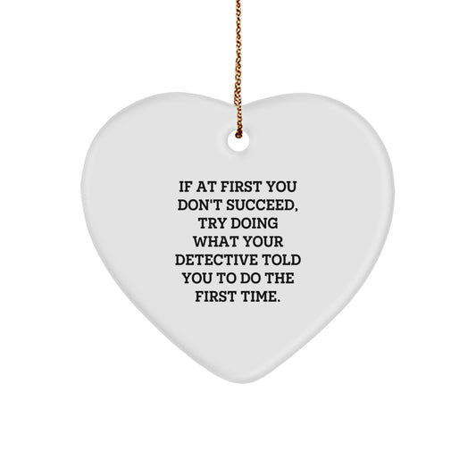 Funny Detective Gifts from Men for Christmas Heart Ornament, Inspirational Quote Heart Shaped MDF Decor - Image 1