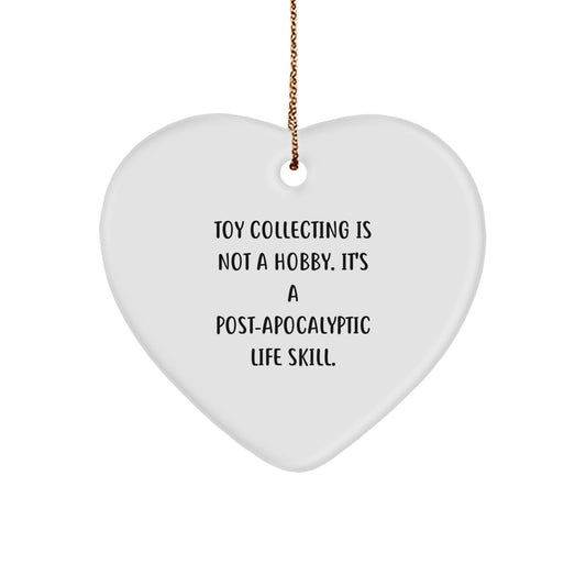 Funny Toy Collecting Gifts from Men - Heart Ornament for Women Friends Family Toy Collecting Enthusiasts - 'Toy Collecting Is Not A Hobby. It's A Post-apocalyptic Life Skill.' - Image 1