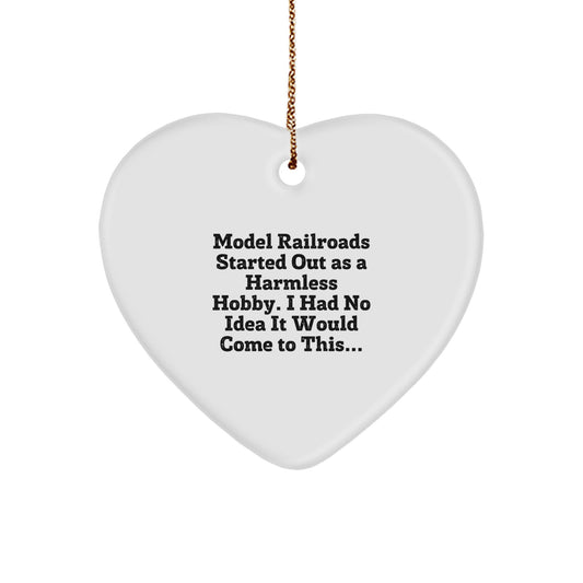 Funny Model Railroads Gifts for Him, Heart Ornament from Friends, Christmas Unique Gifts for Model Railroads Lovers, Started Out As A Harmless Hobby Model Railroads Heart Ornament - Image 1