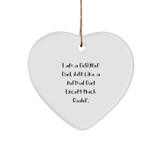 Funny Designer Dad Gifts - Heart Ornament, Unique Christmas Unique Gifts from Dad to Daughter, Son, or Friend - Image 1