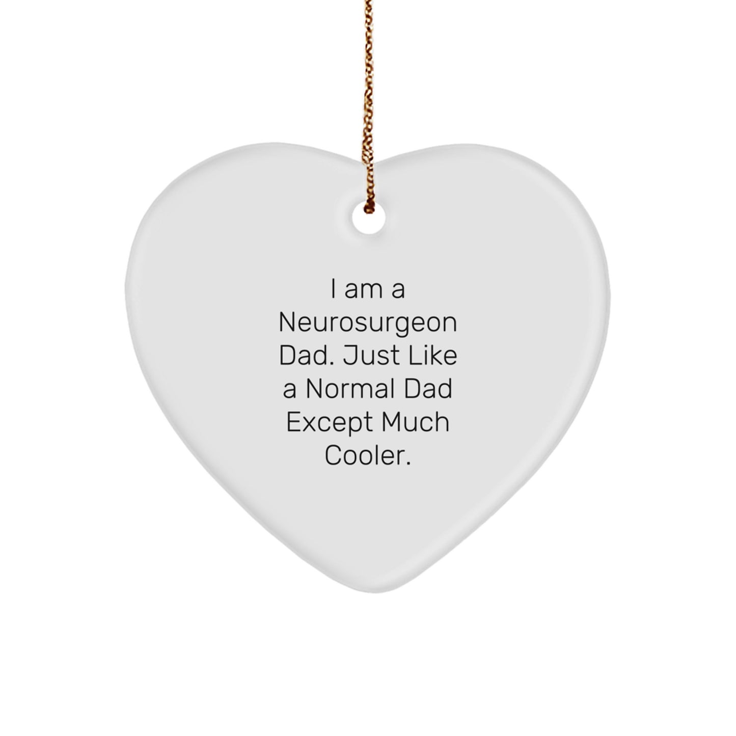 Funny Neurosurgeon Dad Gifts from Family, Heart Ornament for Neurosurgeon Men, Christmas Unique Decorations - Image 1