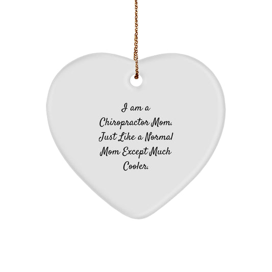 Gifts from Chiropractor Moms, Christmas Unique Gifts for Chiropractor, Chiropractor Heart Ornament - I Am A Chiropractor Mom. Just Like A Normal Mom Except Much Cooler. - Image 1