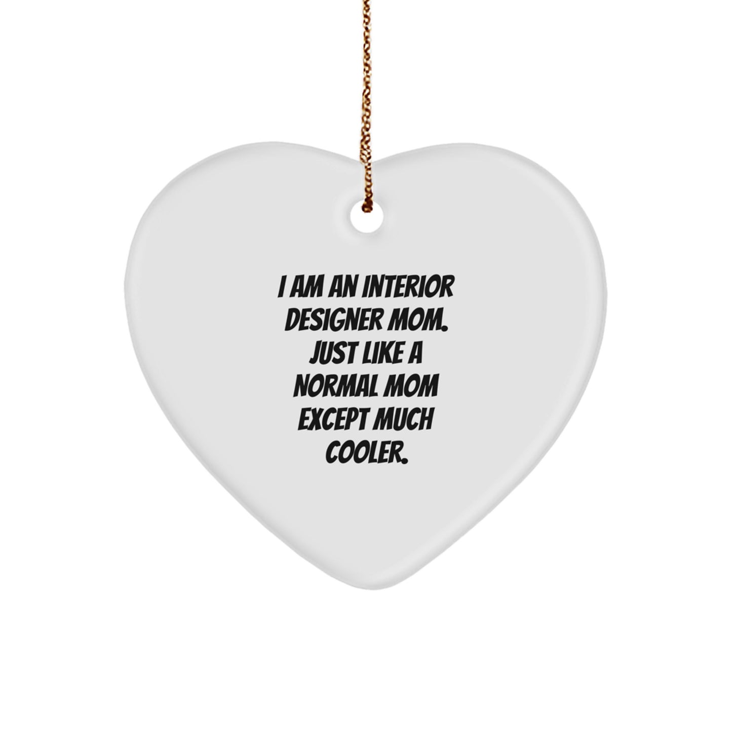 Interior Designer Gifts from Mom - Heart Ornament for Interior Designer Friends, Funny 'I Am An Interior Designer Mom' Christmas Unique Gifts - Image 1